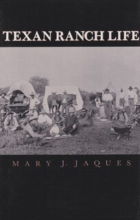 Front cover_Texan Ranch Life: With Three Months Through Mexico In A prairie Schooner