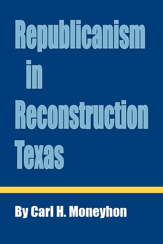 Couverture_Republicanism In Reconstruction Texas
