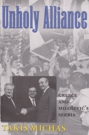 Unholy Alliance: Greece and Milosevic's Serbia