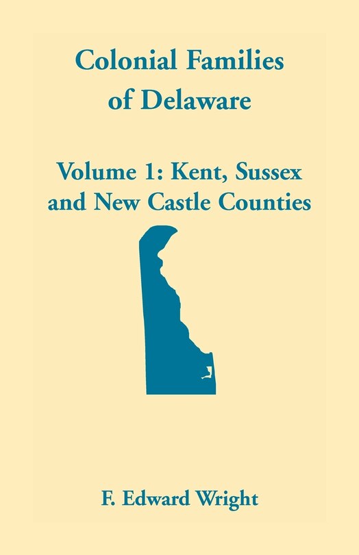 Colonial Families Of Delaware, Volume 1