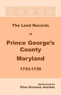 Front cover_The Land Records of Prince George's County, Maryland, 1733-1739
