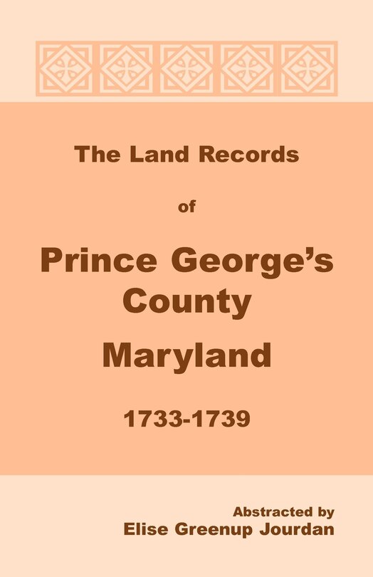 Front cover_The Land Records of Prince George's County, Maryland, 1733-1739
