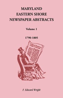 Front cover_Maryland Eastern Shore Newspaper Abstracts, Volume 1