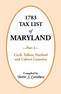 1783 Tax List of Maryland, Part I: Cecil, Talbot, Harford and Calvert Counties