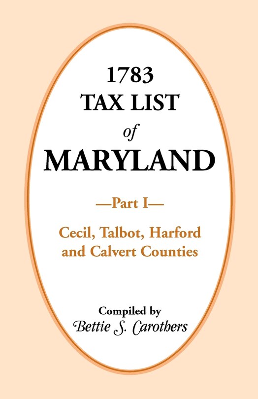 1783 Tax List of Maryland, Part I: Cecil, Talbot, Harford and Calvert Counties