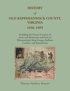 Couverture_History of Old Rappahannock County, Virginia, 1656-1692, Including the present counties of Essex and Richmond, and parts of Westmoreland, King George, Stafford, Caroline, and Spotsylvania