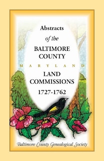 Front cover_Abstracts of the Baltimore County, Maryland Land Commissions, 1727-1762