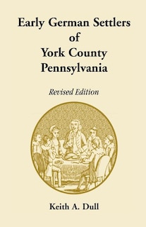 Front cover_Early German Settlers of York County, Pennsylvania Revised Edition