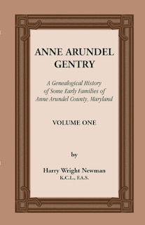 Couverture_Anne Arundel Gentry, a Genealogical History of Some Early Families of Anne Arundel County, Maryland, Volume 1