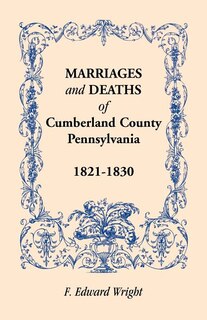 Front cover_Marriages and Deaths of Cumberland County, [Pennsylvania], 1821-1830