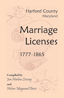 Front cover_Harford County, Maryland Marriage Licenses, 1777-1865