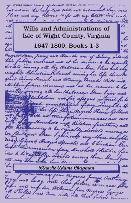 Front cover_Wills and Administrations of Isle of Wight County, Virginia, 1647-1800, Books 1-3
