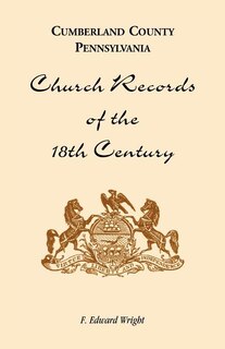Front cover_Cumberland County, Pennsylvania, Church Records of the 18th Century