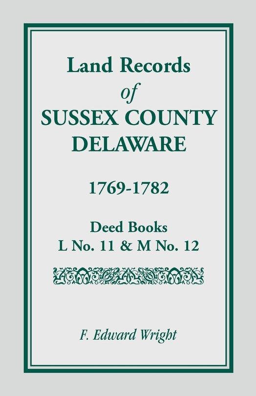 Front cover_Land Records of Sussex County, Delaware, 1769-1782