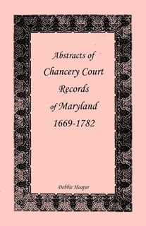 Front cover_Abstracts of Chancery Court Records of Maryland, 1669-1782
