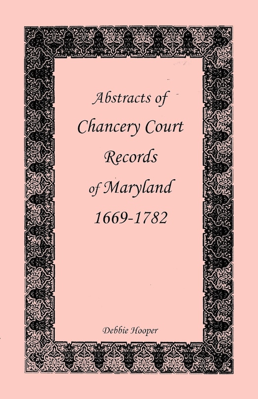 Front cover_Abstracts of Chancery Court Records of Maryland, 1669-1782