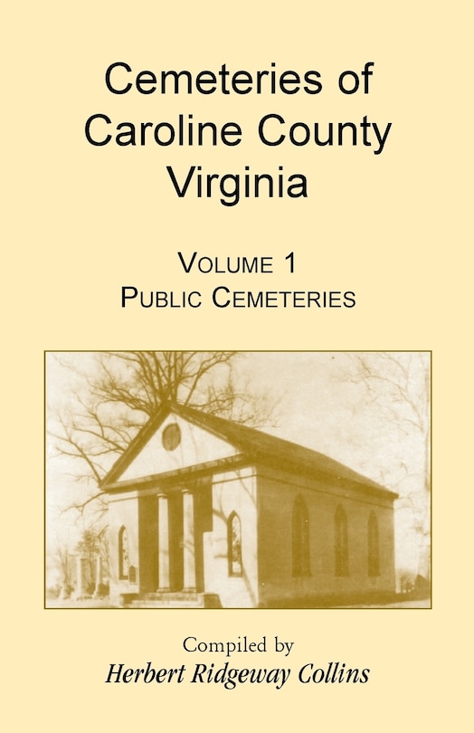 Front cover_Cemeteries of Caroline County, Virginia, Volume 1, Public Cemeteries