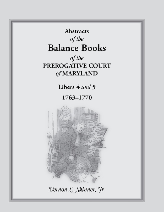 Couverture_Abstracts of the Balance Books of the Prerogative Court of Maryland, Libers 4 & 5, 1763-1770