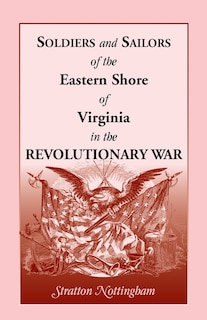 Front cover_Soldiers and Sailors of the Eastern Shore of Virginia in the Revolutionary War