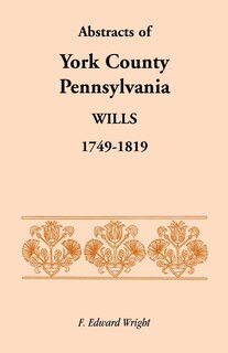 Front cover_Abstracts of York County, Pennsylvania Wills, 1749-1819