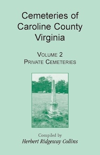Front cover_Cemeteries of Caroline County, Virginia, Volume 2, Private Cemeteries