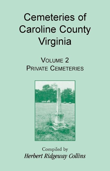 Front cover_Cemeteries of Caroline County, Virginia, Volume 2, Private Cemeteries