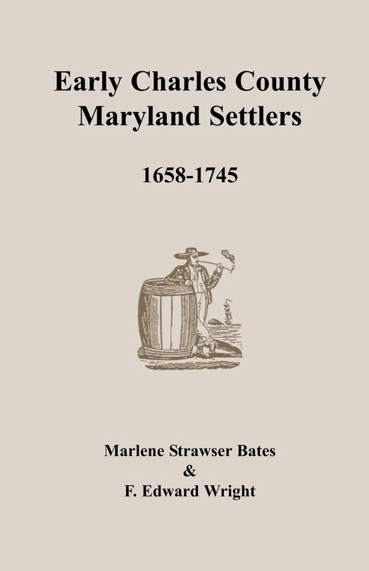 Front cover_Early Charles County, Maryland Settlers, 1658-1745