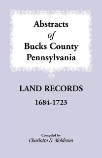 Front cover_Abstracts of Bucks County, Pennsylvania Land Records, 1684-1723
