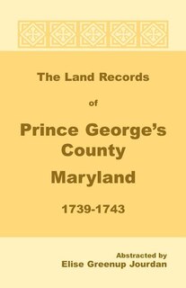 Front cover_The Land Records of Prince George's County, Maryland, 1739-1743