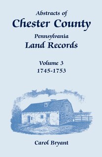 Front cover_Abstracts of Chester County, Pennsylvania, Land Records, Volume 3