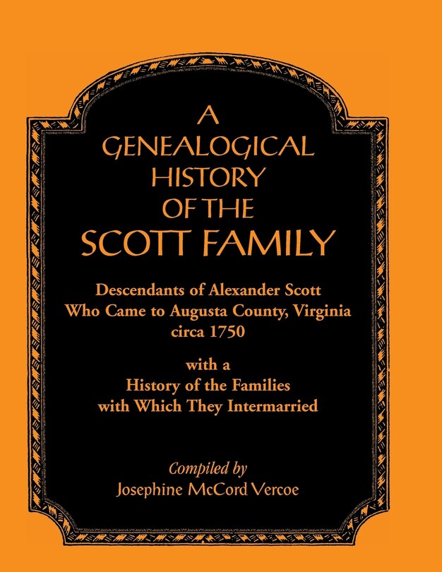 Couverture_A Genealogical History of the Scott Family, Descendants of Alexander Scott, Who Came to Augusta County, Virginia, Circa 1750, with a History of the