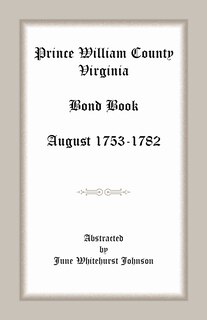 Couverture_Prince William County, Virginia Bond Book, August 1753-1782