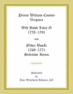 Couverture_Prince William County, Virginia Will Book Liber G, 1778-1791 and Order Book, 1769-1771 Selective Items