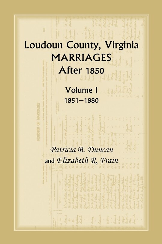 Couverture_Loudoun County, Virginia Marriages After 1850, Volume 1, 1851-1880