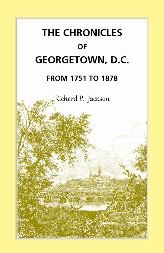 Couverture_The Chronicles of Georgetown, District of Columbia from 1751 to 1878