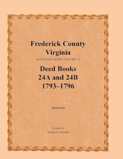 Front cover_Frederick County, Virginia Deed Book Series, Volume 10, Deed Books 24a and 24b 1793-1796