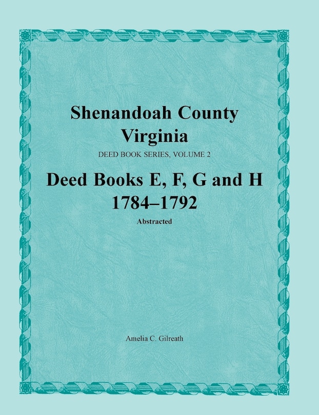 Front cover_Shenandoah County, Virginia, Deed Book Series, Volume 2, Deed Books E, F, G, H 1784-1792