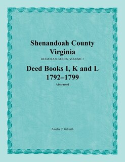Front cover_Shenandoah County, Virginia, Deed Book Series, Volume 3, Deed Books I, K, L 1792-1799