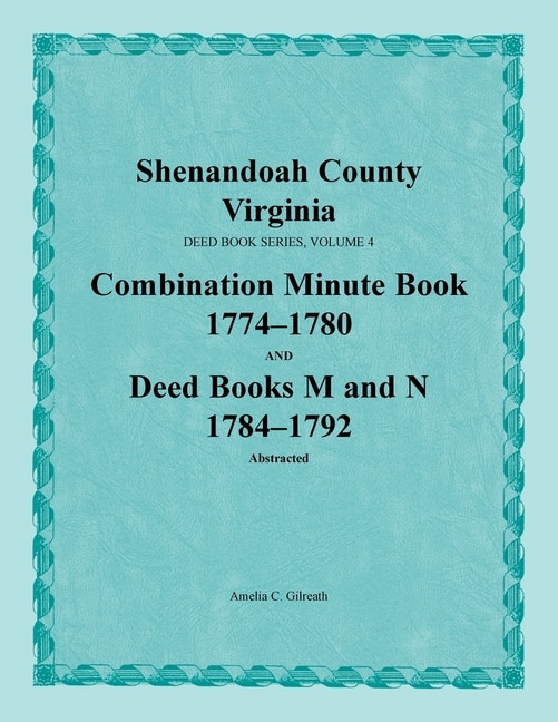 Couverture_Shenandoah County, Virginia, Deed Book Series, Volume 4, Combination Minute Book 1774-1780 and Deed Books M and N 1784-1792