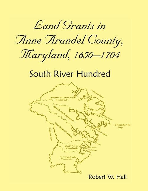 Front cover_Land Grants in Anne Arundel County, Maryland, 1650-1704