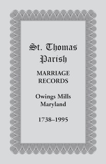 Front cover_St. Thomas Parish Marriage Records, Owings Mills, Maryland, 1738-1995