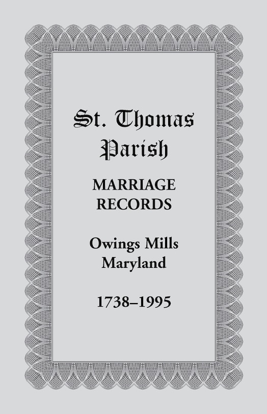 Front cover_St. Thomas Parish Marriage Records, Owings Mills, Maryland, 1738-1995