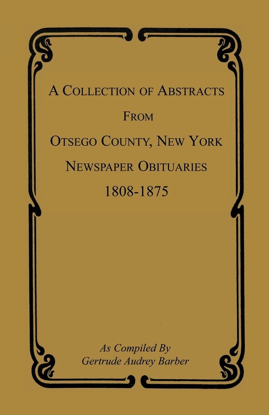 Front cover_A Collection of Abstracts from Otsego County, New York, Newspaper Obituaries, 1808-1875