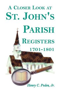 Front cover_A Closer Look at St. John's Parish Registers [Baltimore County, Maryland], 1701-1801