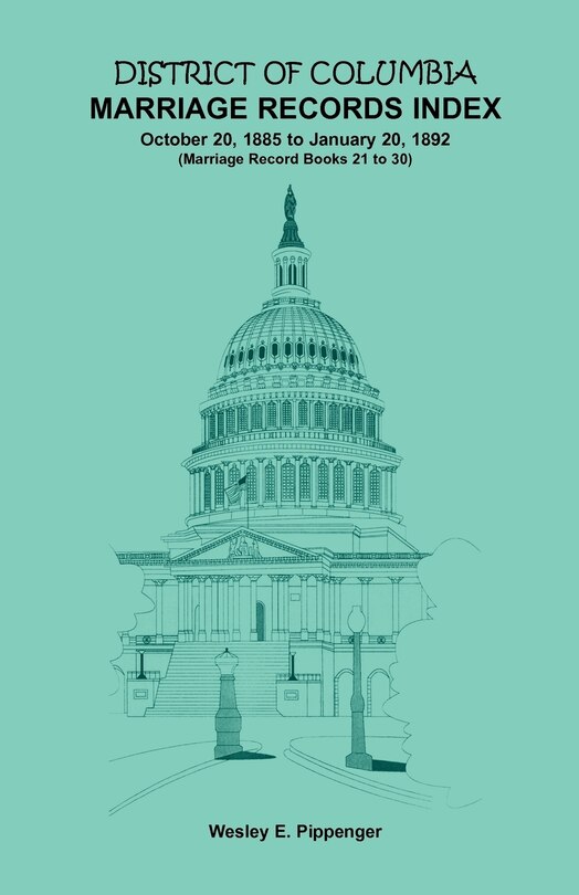 Front cover_District of Columbia Marriage Records Index, October 20, 1885 to January 20, 1892