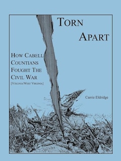 Torn Apart: How Cabell Countians Fought the Civil War