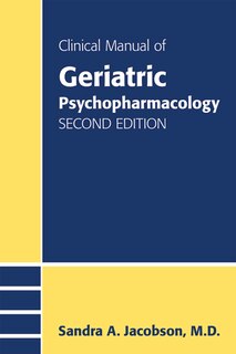 Front cover_Clinical Manual Of Geriatric Psychopharmacology