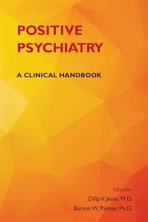 Positive Psychiatry: A Clinical Handbook