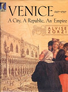 Venice 697-1797: A City, A Republic, An Empire