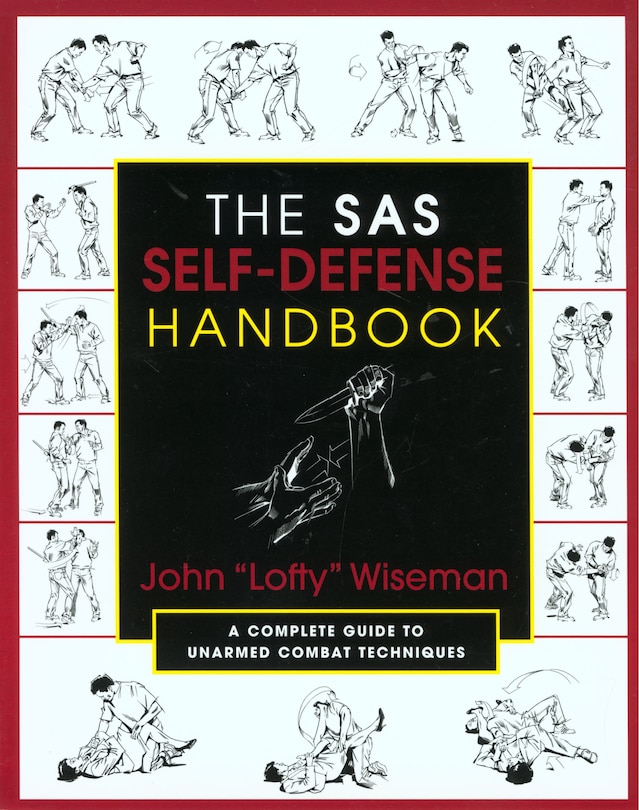 The Sas Self-defense Handbook: A Complete Guide to Unarmed Combat Techniques